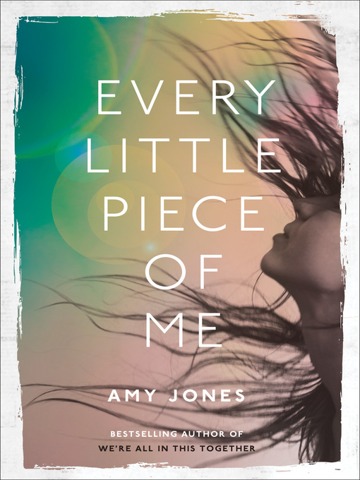 Title details for Every Little Piece of Me by Amy Jones - Wait list